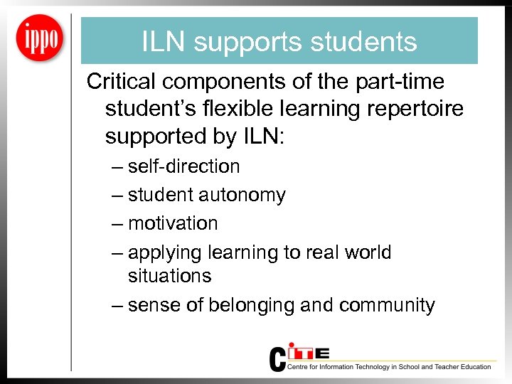 ILN supports students Critical components of the part-time student’s flexible learning repertoire supported by