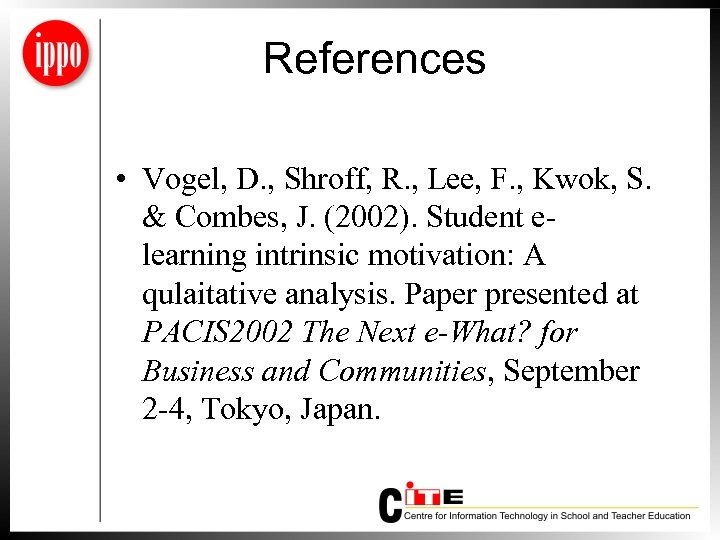 References • Vogel, D. , Shroff, R. , Lee, F. , Kwok, S. &