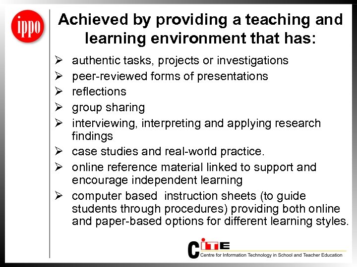 Achieved by providing a teaching and learning environment that has: Ø Ø Ø authentic