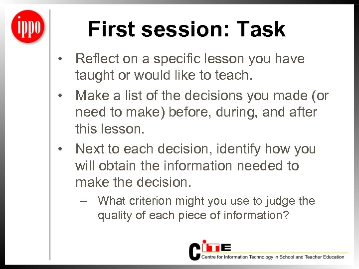 First session: Task • Reflect on a specific lesson you have taught or would