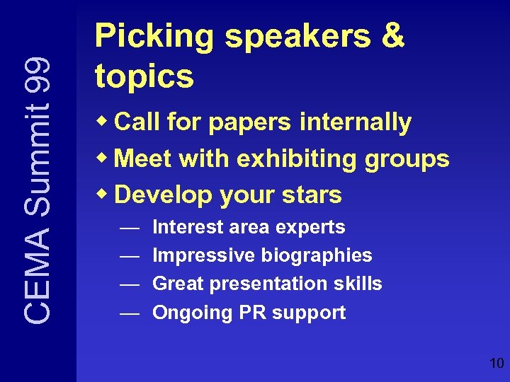 CEMA Summit 99 Picking speakers & topics w Call for papers internally w Meet