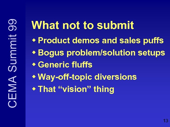 CEMA Summit 99 What not to submit w Product demos and sales puffs w
