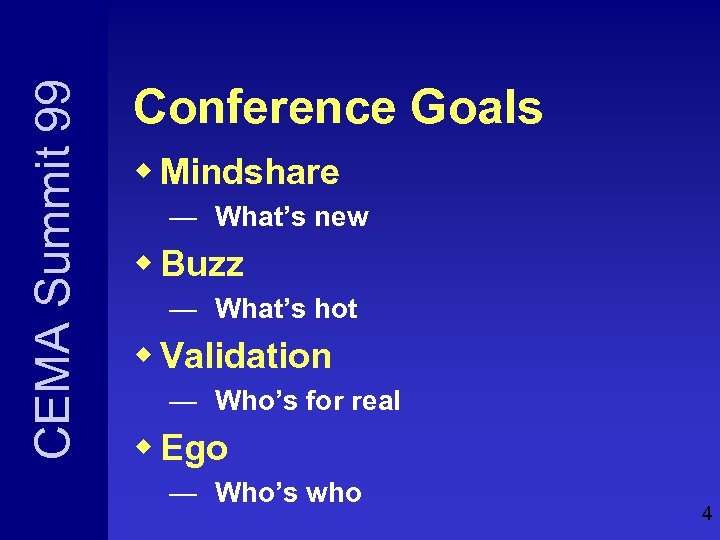 CEMA Summit 99 Conference Goals w Mindshare — What’s new w Buzz — What’s