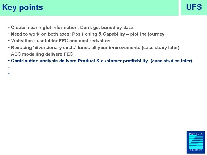Key points UFS • Create meaningful information. Don’t get buried by data. • Need