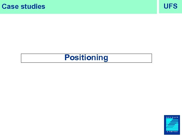 UFS Case studies Positioning 