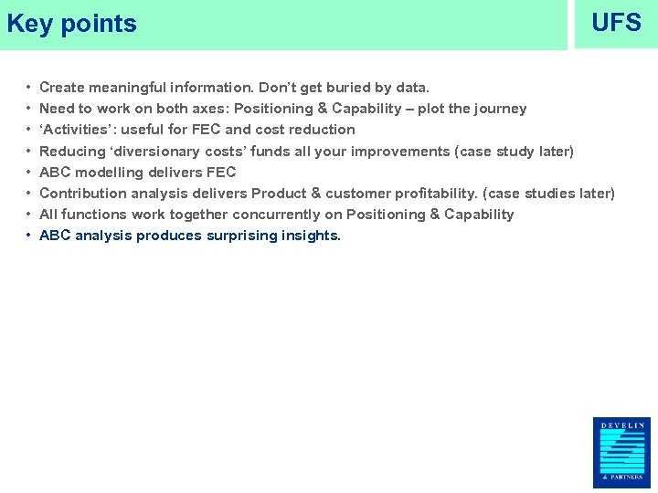 Key points • • UFS Create meaningful information. Don’t get buried by data. Need