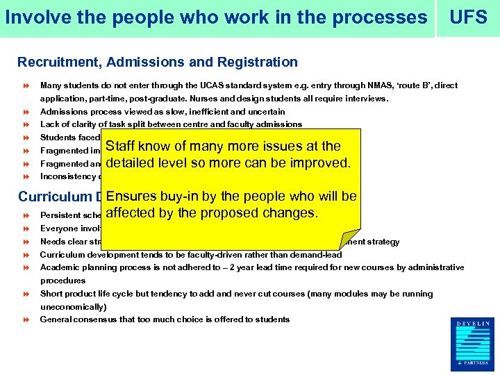 Involve the people who work in the processes UFS Recruitment, Admissions and Registration 8