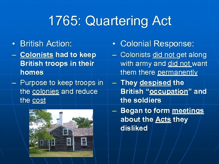 1765: Quartering Act • British Action: • Colonial Response: – Colonists had to keep