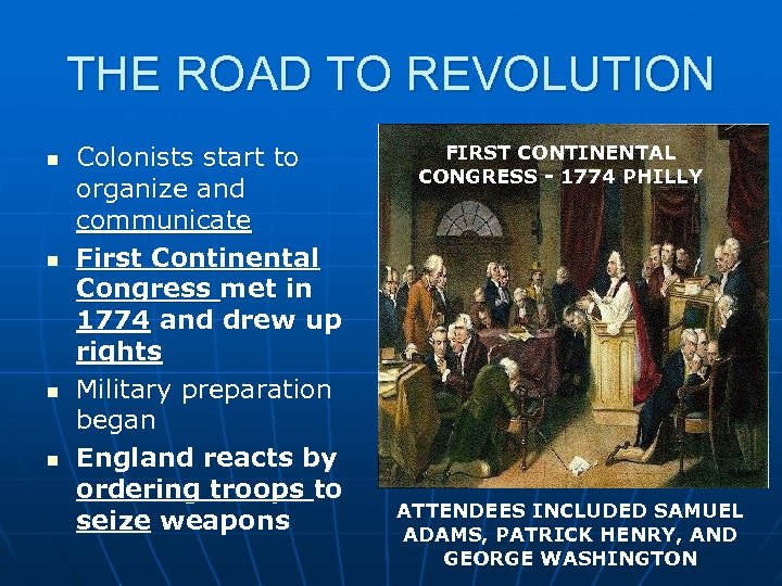 THE ROAD TO REVOLUTION n n Colonists start to organize and communicate First Continental