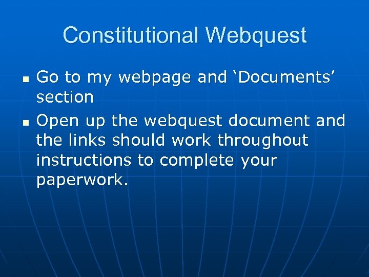 Constitutional Webquest n n Go to my webpage and ‘Documents’ section Open up the