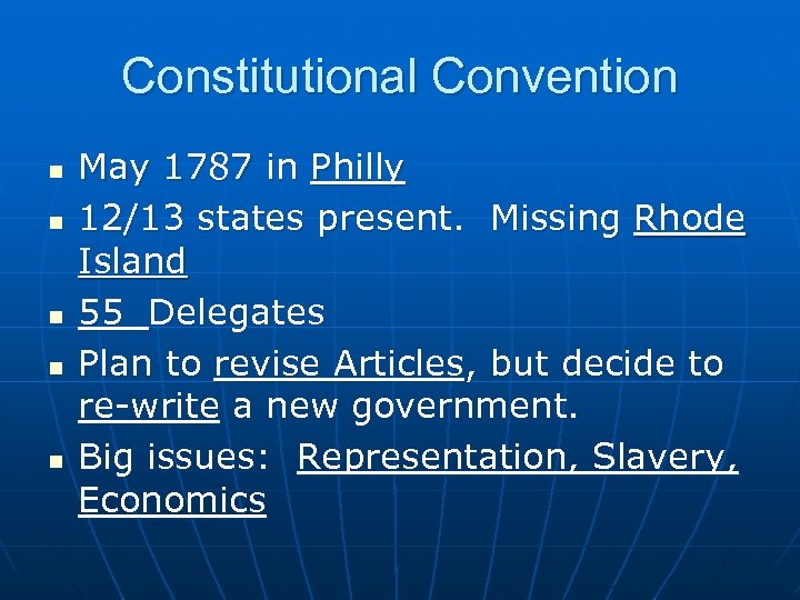 Constitutional Convention n n May 1787 in Philly 12/13 states present. Missing Rhode Island