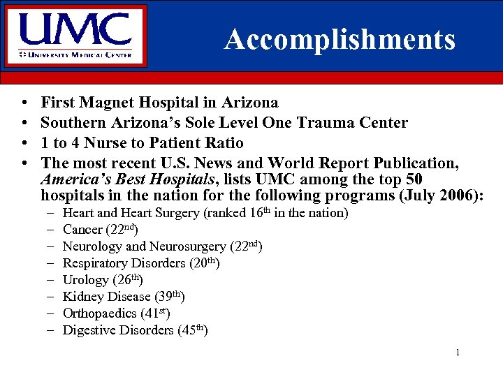 Accomplishments • • First Magnet Hospital in Arizona Southern Arizona’s Sole Level One Trauma