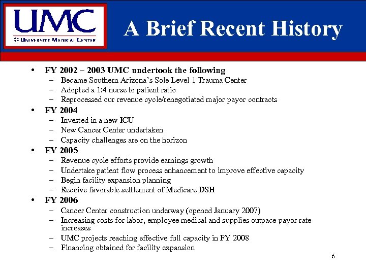 A Brief Recent History • FY 2002 – 2003 UMC undertook the following –