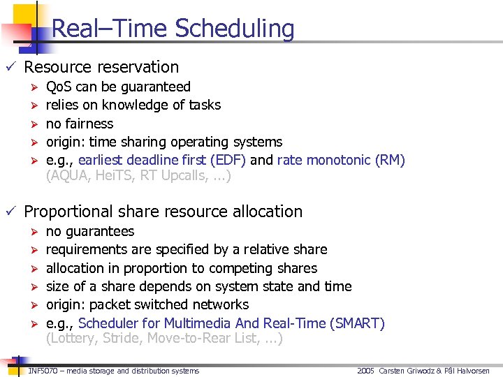 Real–Time Scheduling ü Resource reservation Ø Qo. S can be guaranteed Ø relies on