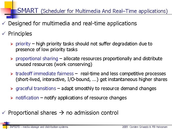 SMART (Scheduler for Multimedia And Real–Time applications) ü Designed for multimedia and real-time applications