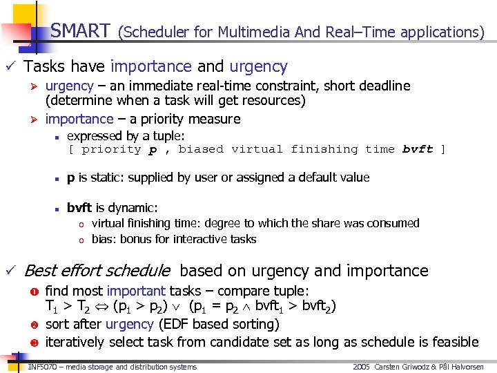 SMART (Scheduler for Multimedia And Real–Time applications) ü Tasks have importance and urgency Ø