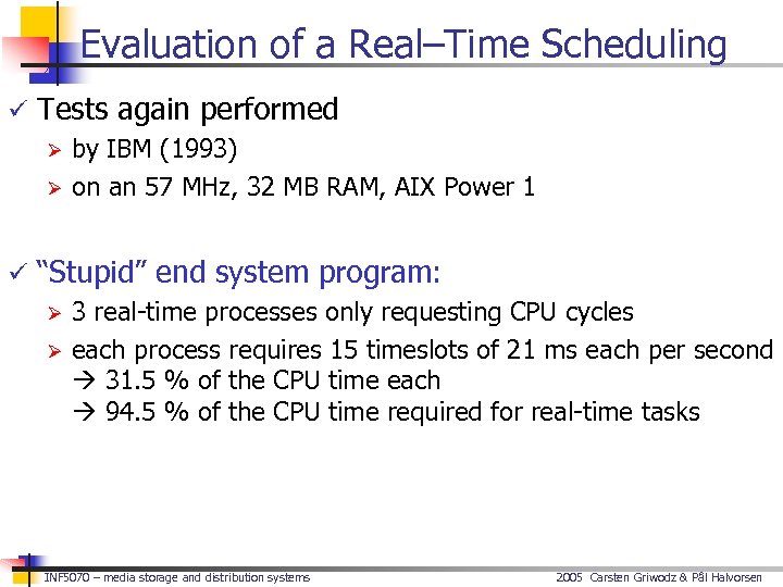 Evaluation of a Real–Time Scheduling ü Tests again performed Ø by IBM (1993) Ø