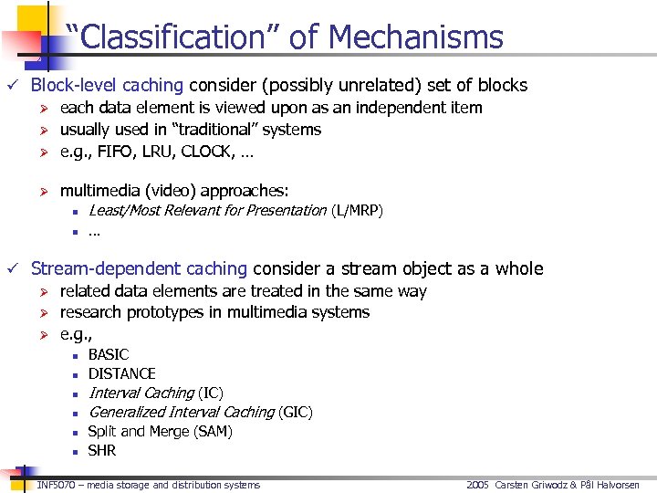 “Classification” of Mechanisms ü Block-level caching consider (possibly unrelated) set of blocks Ø each
