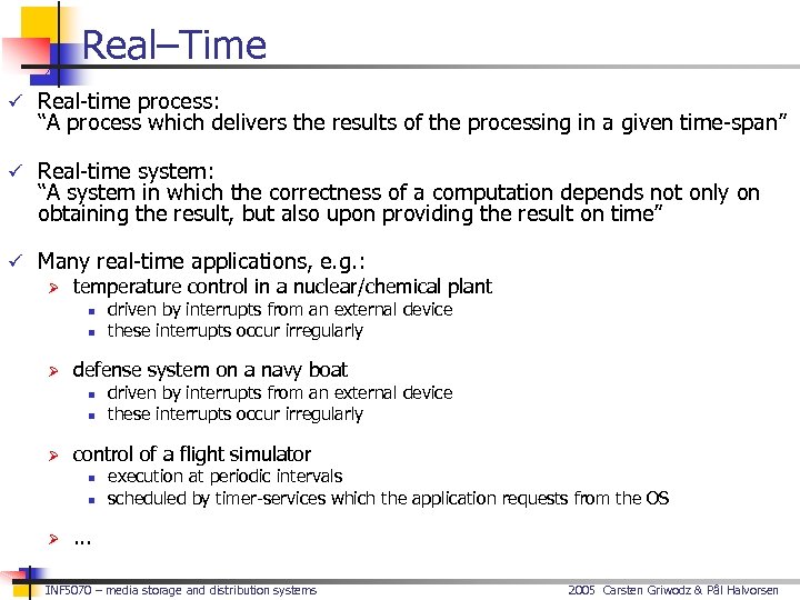 Real–Time ü Real-time process: “A process which delivers the results of the processing in