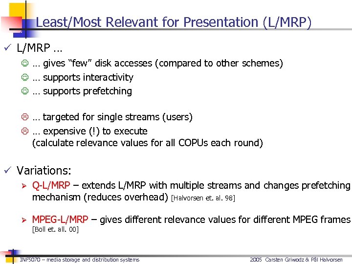 Least/Most Relevant for Presentation (L/MRP) ü L/MRP … J … gives “few” disk accesses