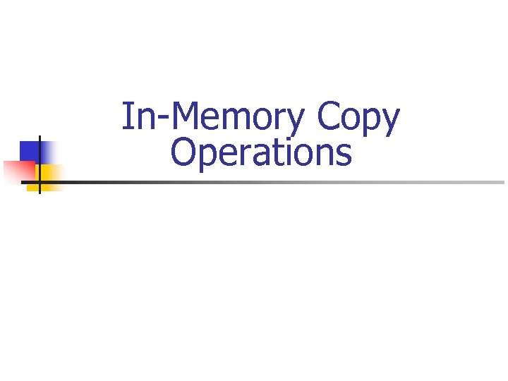 In-Memory Copy Operations 