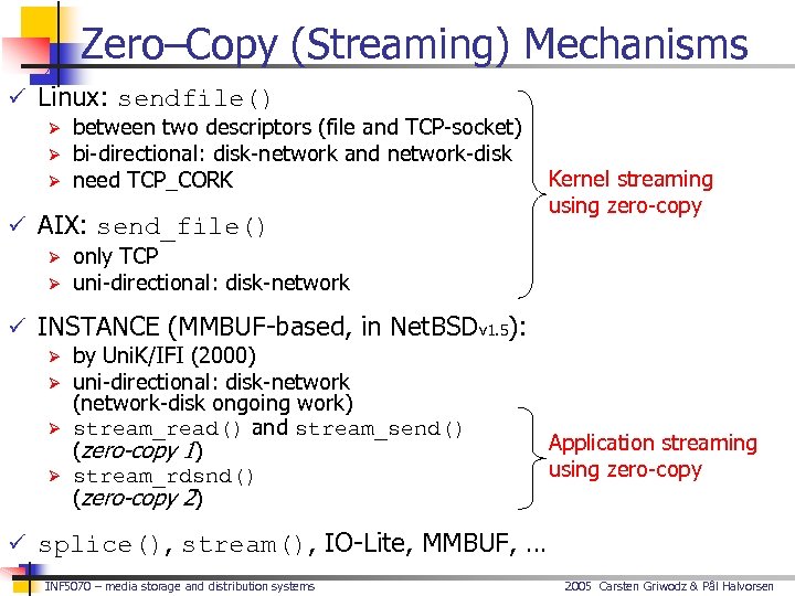 Zero–Copy (Streaming) Mechanisms ü Linux: sendfile() Ø between two descriptors (file and TCP-socket) Ø