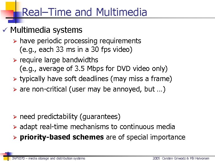 Real–Time and Multimedia ü Multimedia systems Ø have periodic processing requirements (e. g. ,