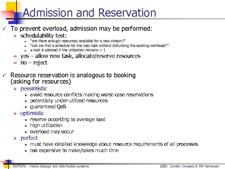 Admission and Reservation ü To prevent overload, admission may be performed: Ø schedulability test: