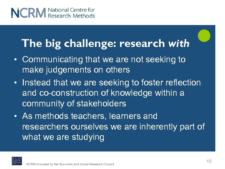 The big challenge: research with • Communicating that we are not seeking to make