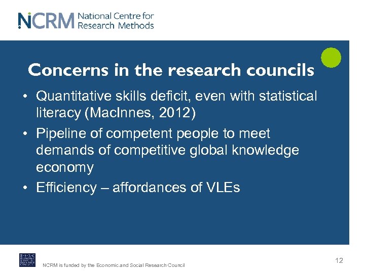 Concerns in the research councils • Quantitative skills deficit, even with statistical literacy (Mac.