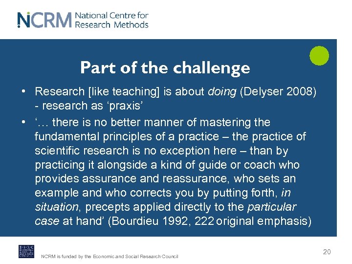 Part of the challenge • Research [like teaching] is about doing (Delyser 2008) -