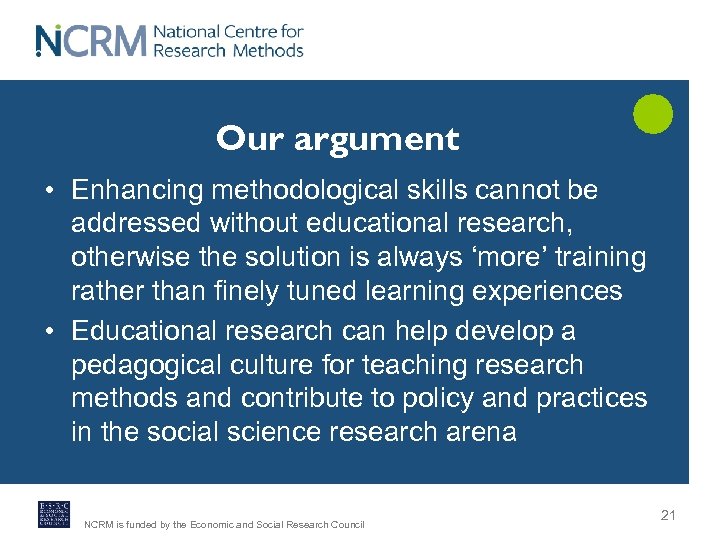 Our argument • Enhancing methodological skills cannot be addressed without educational research, otherwise the