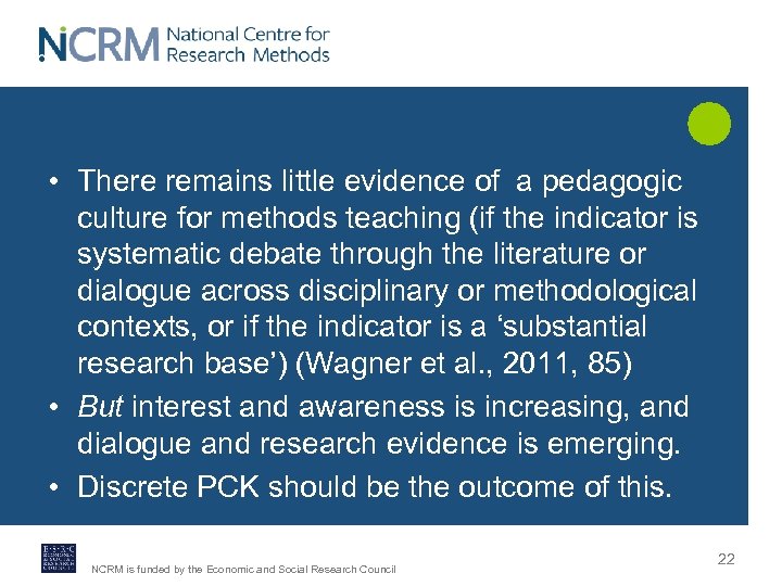  • There remains little evidence of a pedagogic culture for methods teaching (if