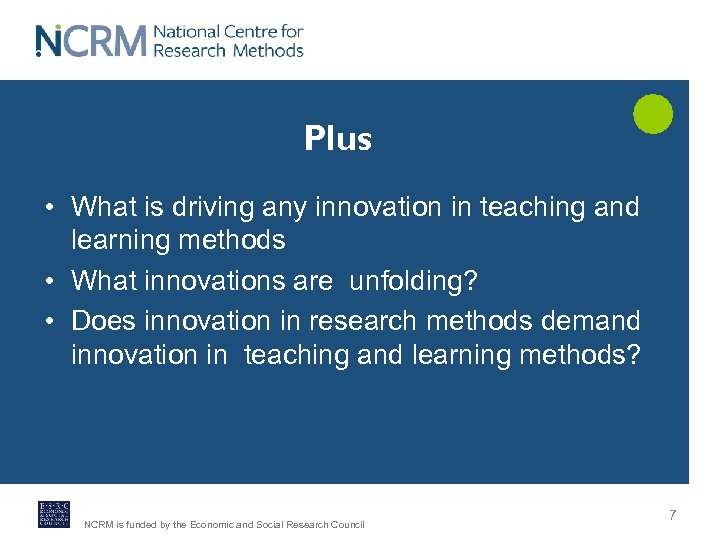 Plus • What is driving any innovation in teaching and learning methods • What