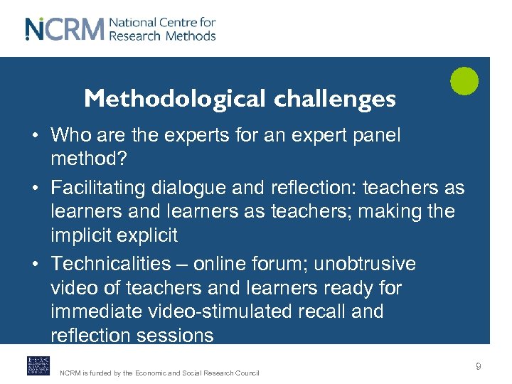 Methodological challenges • Who are the experts for an expert panel method? • Facilitating
