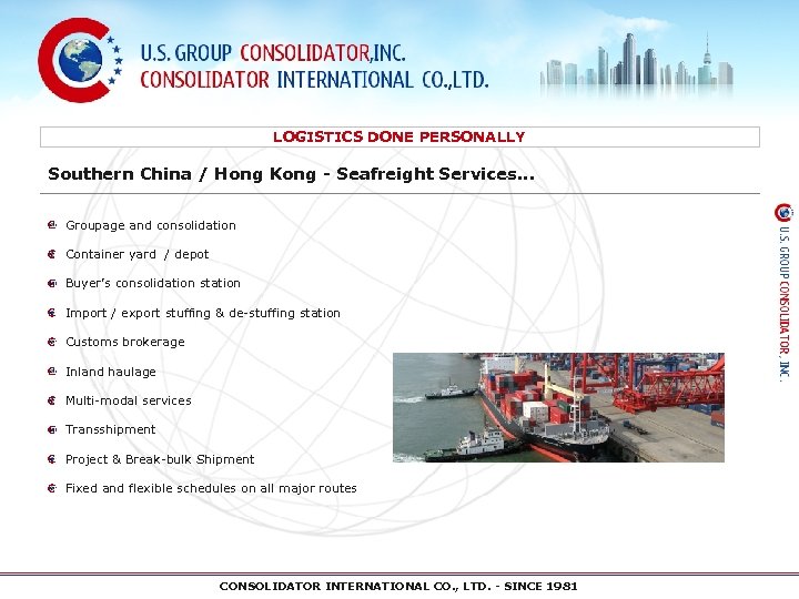 LOGISTICS DONE PERSONALLY Southern China / Hong Kong - Seafreight Services. . . Groupage