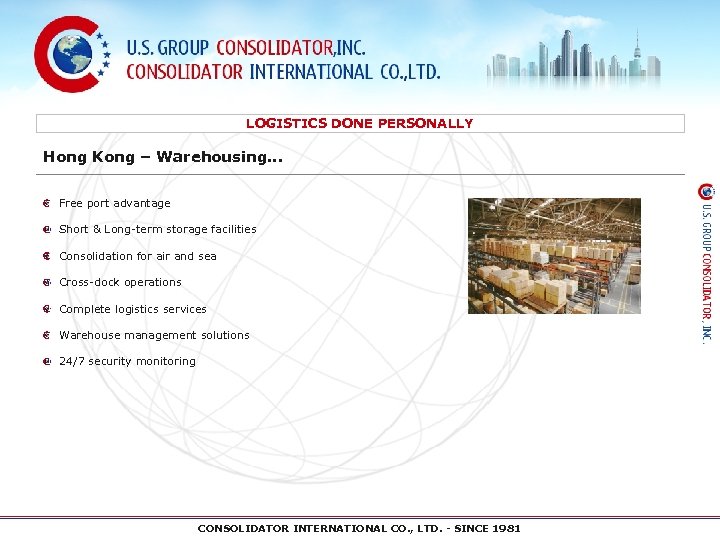 LOGISTICS DONE PERSONALLY Hong Kong – Warehousing… Free port advantage Short & Long-term storage