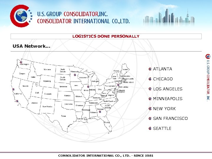 LOGISTICS DONE PERSONALLY USA Network… ATLANTA CHICAGO LOS ANGELES MINNEAPOLIS NEW YORK SAN FRANCISCO