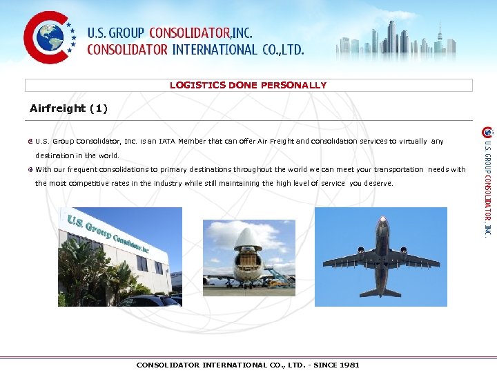 LOGISTICS DONE PERSONALLY Airfreight (1) U. S. Group Consolidator, Inc. is an IATA Member