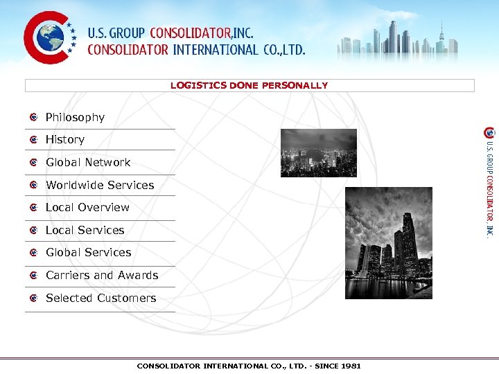 LOGISTICS DONE PERSONALLY Philosophy History Global Network Worldwide Services Local Overview Local Services Global