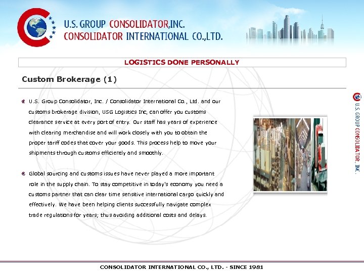 LOGISTICS DONE PERSONALLY Custom Brokerage (1) U. S. Group Consolidator, Inc. / Consolidator International