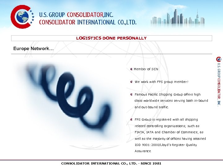 LOGISTICS DONE PERSONALLY Europe Network… Member of SCN We work with FPS group member!