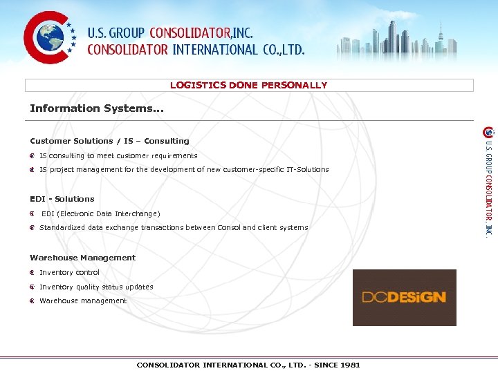 LOGISTICS DONE PERSONALLY Information Systems… Customer Solutions / IS – Consulting IS consulting to