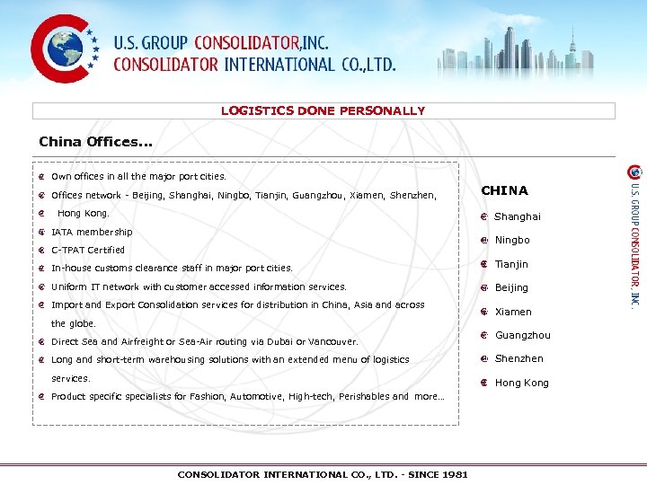 LOGISTICS DONE PERSONALLY China Offices… Own offices in all the major port cities. Offices