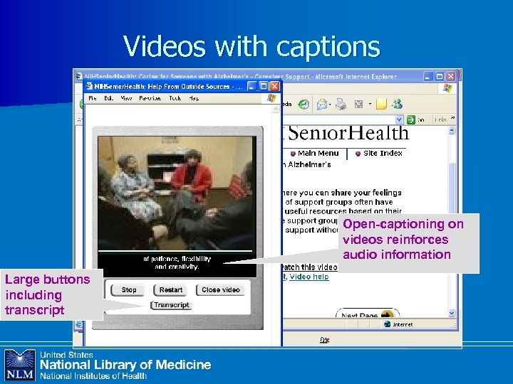 Videos with captions Open-captioning on videos reinforces audio information Large buttons including transcript 