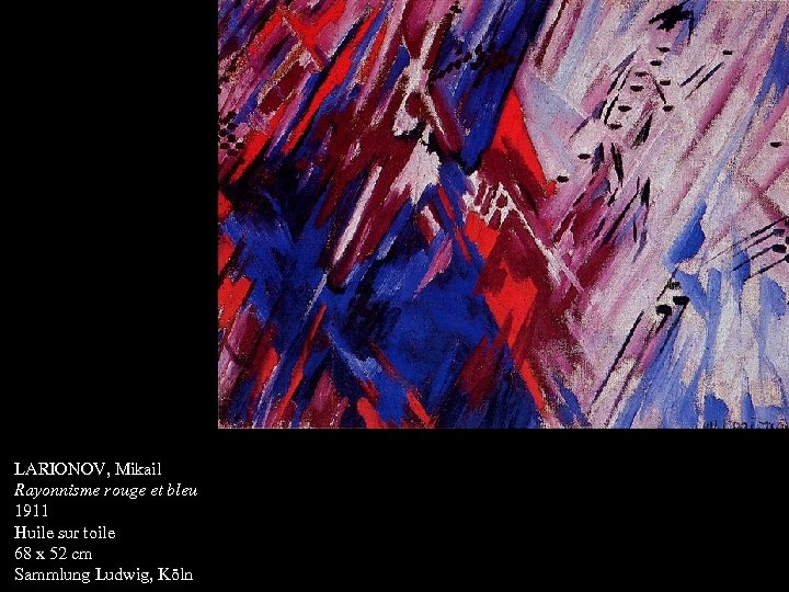 LARIONOV, Mikail Rayonnisme rouge et bleu 1911 Huile sur toile 68 x 52 cm