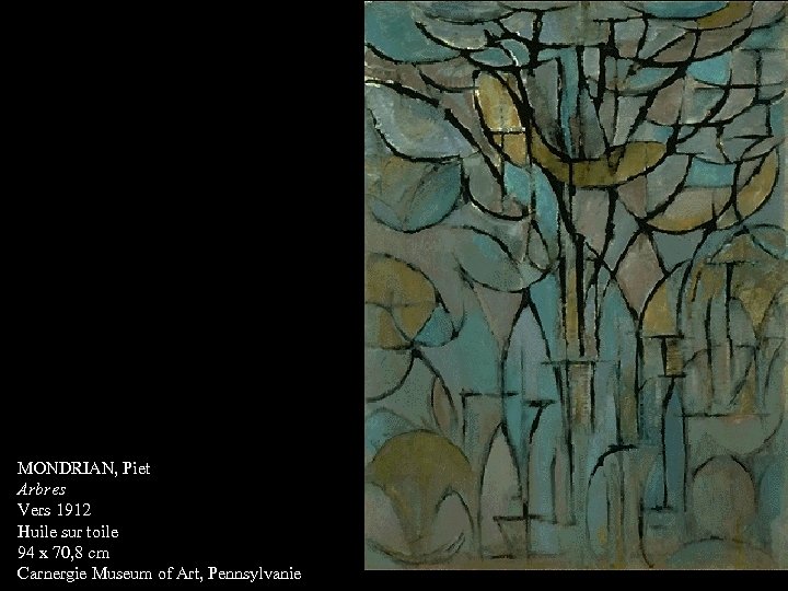 MONDRIAN, Piet Arbres Vers 1912 Huile sur toile 94 x 70, 8 cm Carnergie