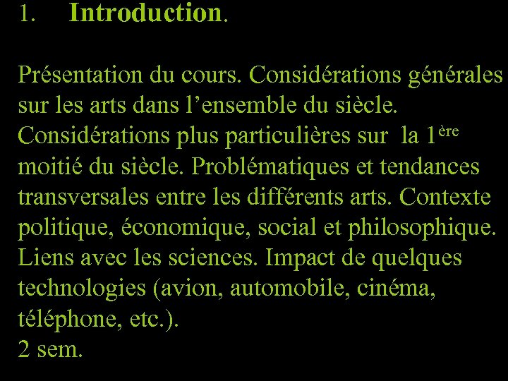 1. Introduction. Présentation du cours. Considérations générales sur les arts dans l’ensemble du siècle.