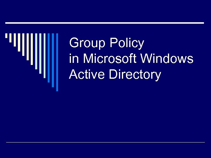 Group Policy in Microsoft Windows Active Directory 