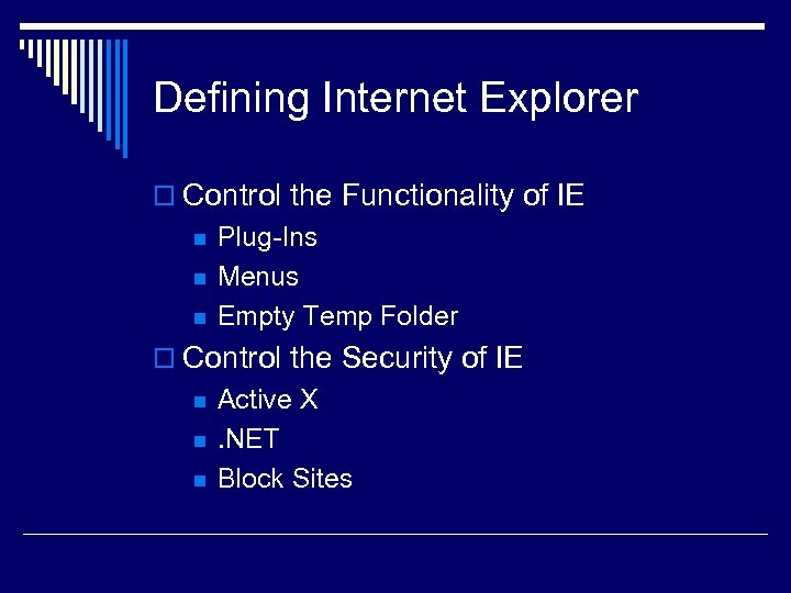 Defining Internet Explorer o Control the Functionality of IE n n n Plug-Ins Menus